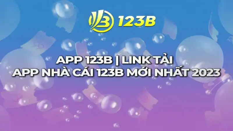 Tìm hiểu về app 123b